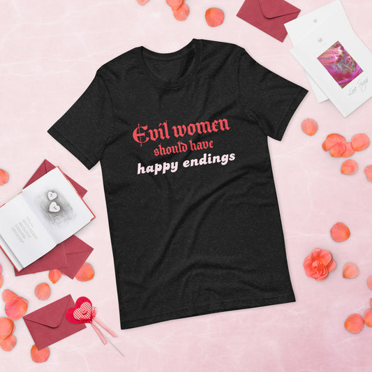 Evil women should have happy endings | T-Shirt